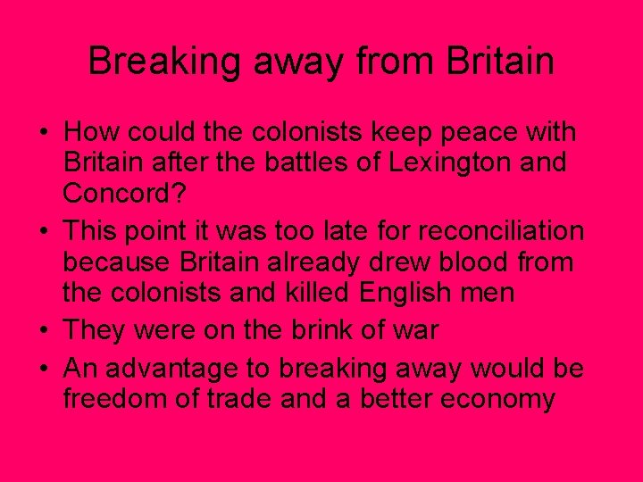 Breaking away from Britain • How could the colonists keep peace with Britain after