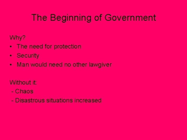 The Beginning of Government Why? • The need for protection • Security • Man