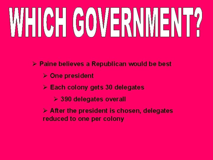Ø Paine believes a Republican would be best Ø One president Ø Each colony