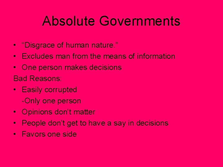 Absolute Governments • “Disgrace of human nature. ” • Excludes man from the means