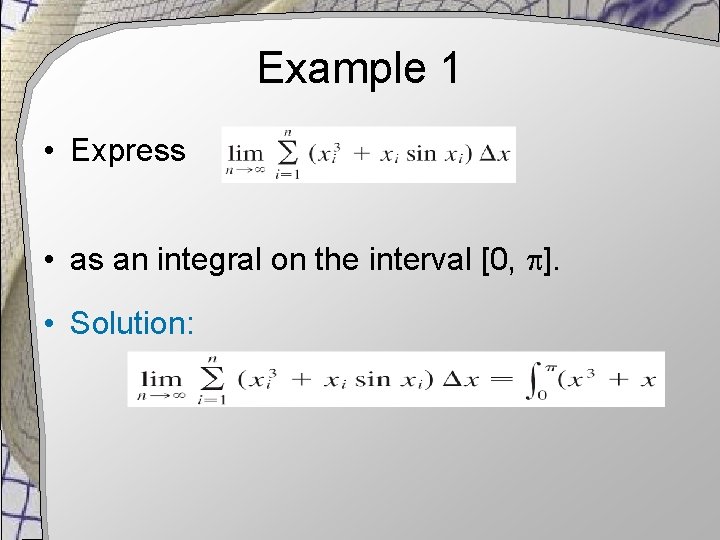 Example 1 • Express • as an integral on the interval [0, ]. •