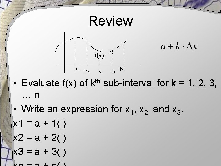Review f(x) a x 1 x 2 x 3 b • Evaluate f(x) of