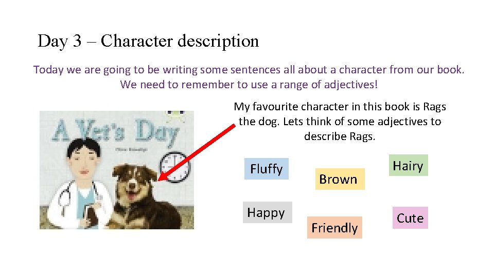 Day 3 – Character description Today we are going to be writing some sentences