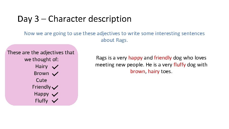 Day 3 – Character description Now we are going to use these adjectives to