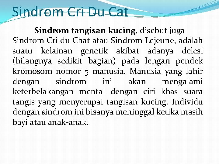 Sindrom Cri Du Cat Sindrom tangisan kucing, disebut juga Sindrom Cri du Chat atau