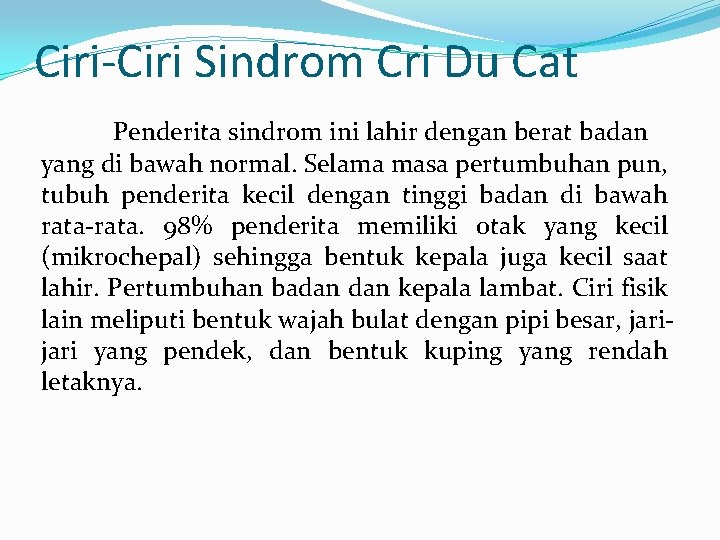 Ciri-Ciri Sindrom Cri Du Cat Penderita sindrom ini lahir dengan berat badan yang di