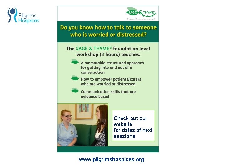 Check out our website for dates of next sessions www. pilgrimshospices. org 