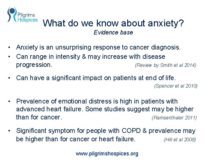 What do we know about anxiety? Evidence base • Anxiety is an unsurprising response