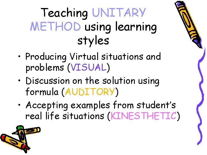 Teaching UNITARY METHOD using learning styles • Producing Virtual situations and problems (VISUAL) •