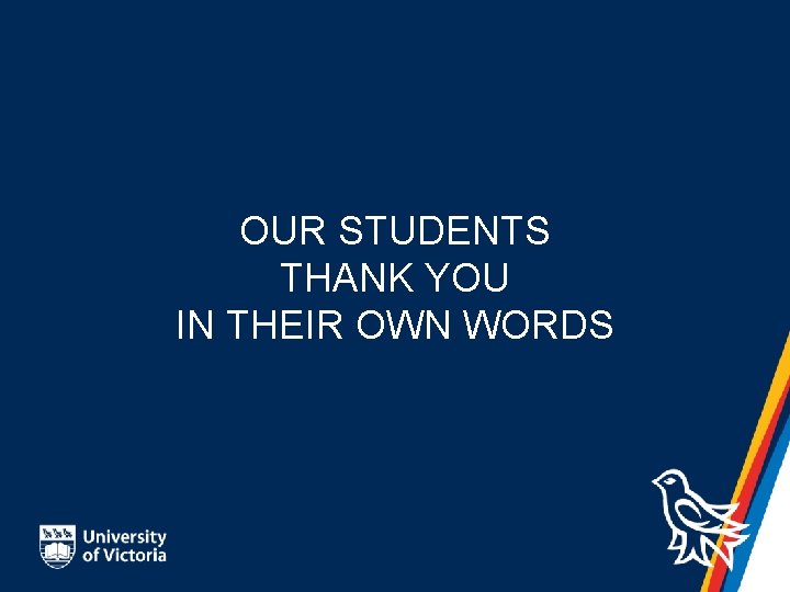 OUR STUDENTS THANK YOU IN THEIR OWN WORDS 