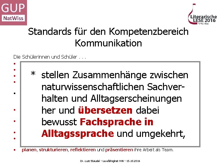 Standards für den Kompetenzbereich Kommunikation Die Schülerinnen und Schüler. . . • • •