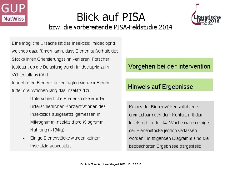 Blick auf PISA bzw. die vorbereitende PISA-Feldstudie 2014 Eine mögliche Ursache ist das Insektizid