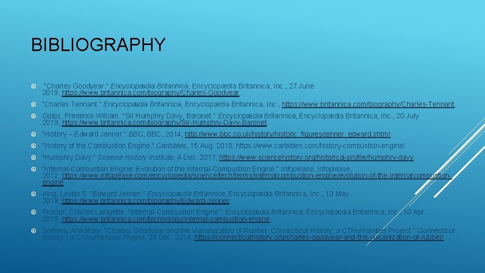 BIBLIOGRAPHY “Charles Goodyear. ” Encyclopædia Britannica, Inc. , 27 June 2019, https: //www. britannica.