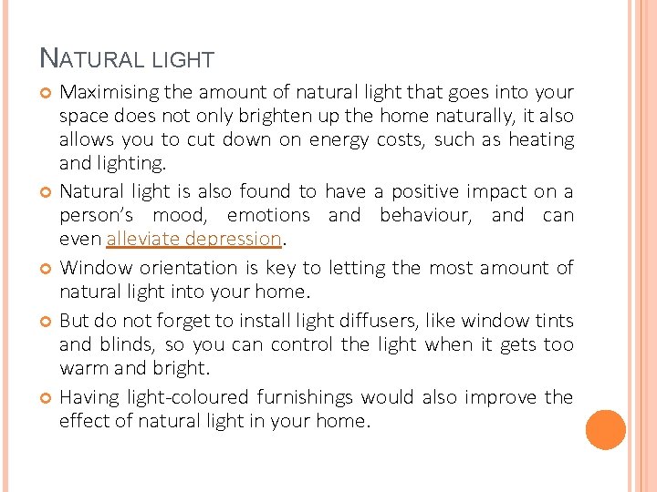 NATURAL LIGHT Maximising the amount of natural light that goes into your space does