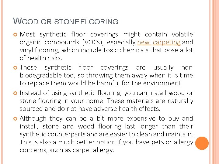 WOOD OR STONE FLOORING Most synthetic floor coverings might contain volatile organic compounds (VOCs),