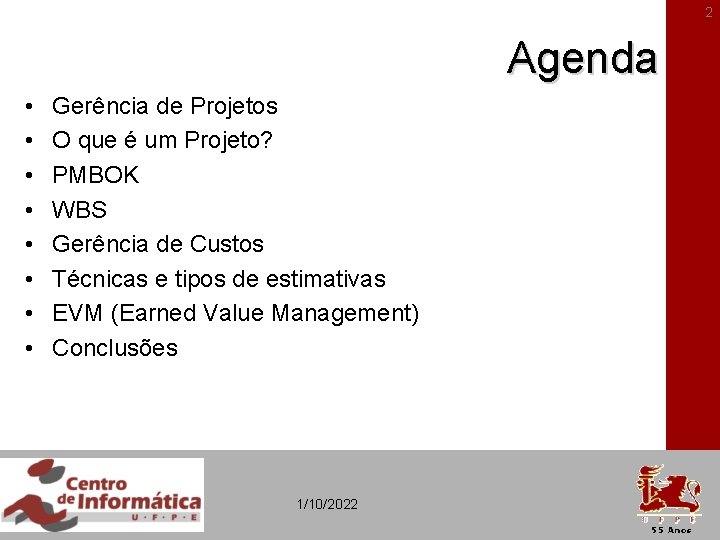 2 Agenda • • Gerência de Projetos O que é um Projeto? PMBOK WBS