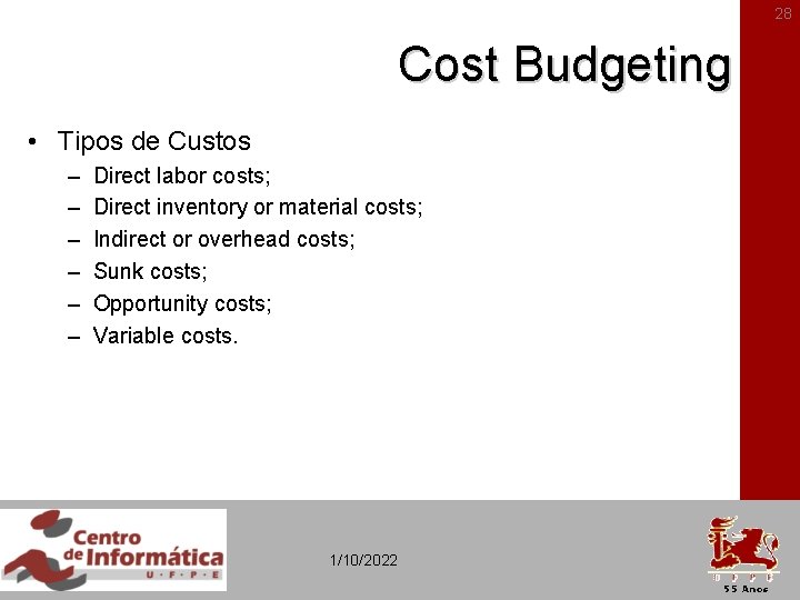 28 Cost Budgeting • Tipos de Custos – – – Direct labor costs; Direct