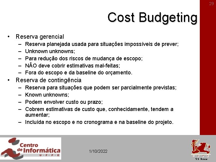 29 Cost Budgeting • Reserva gerencial – – – Reserva planejada usada para situações
