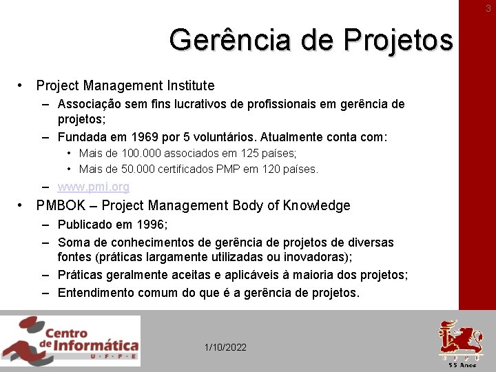 3 Gerência de Projetos • Project Management Institute – Associação sem fins lucrativos de