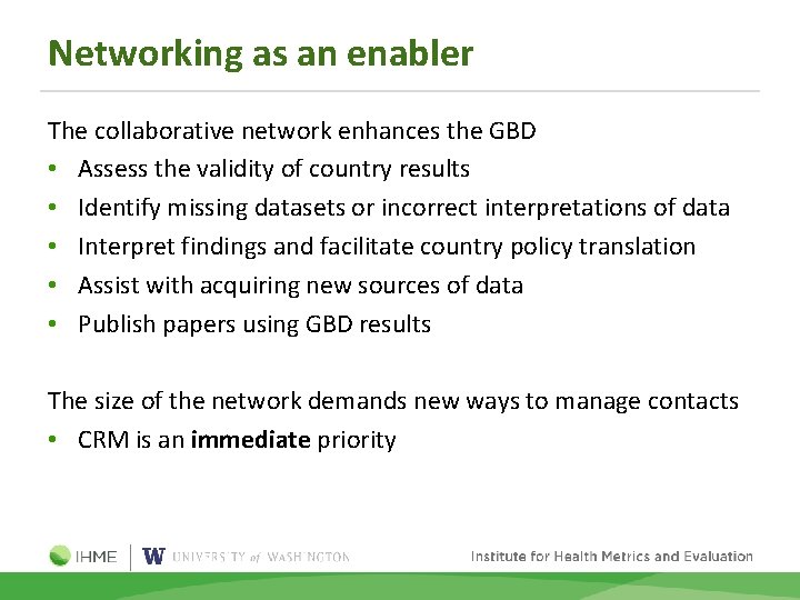 Networking as an enabler The collaborative network enhances the GBD • Assess the validity