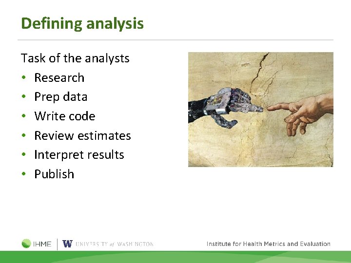 Defining analysis Task of the analysts • Research • Prep data • Write code