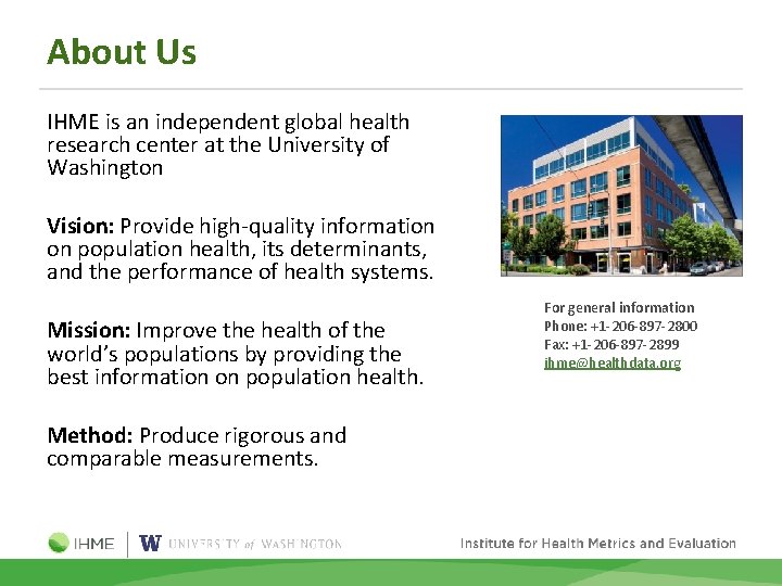 About Us IHME is an independent global health research center at the University of