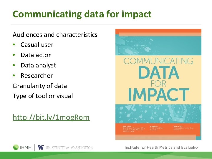 Communicating data for impact Audiences and characteristics • Casual user • Data actor •