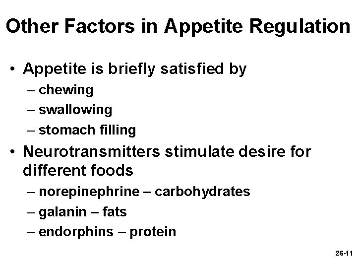 Other Factors in Appetite Regulation • Appetite is briefly satisfied by – chewing –