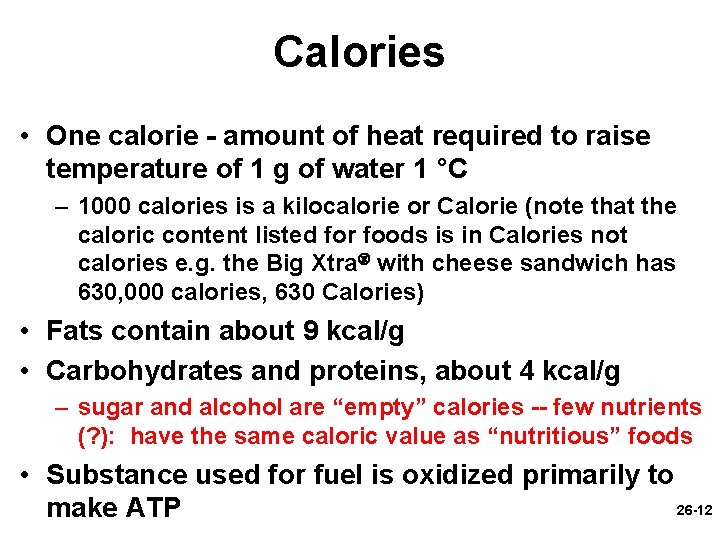 Calories • One calorie - amount of heat required to raise temperature of 1