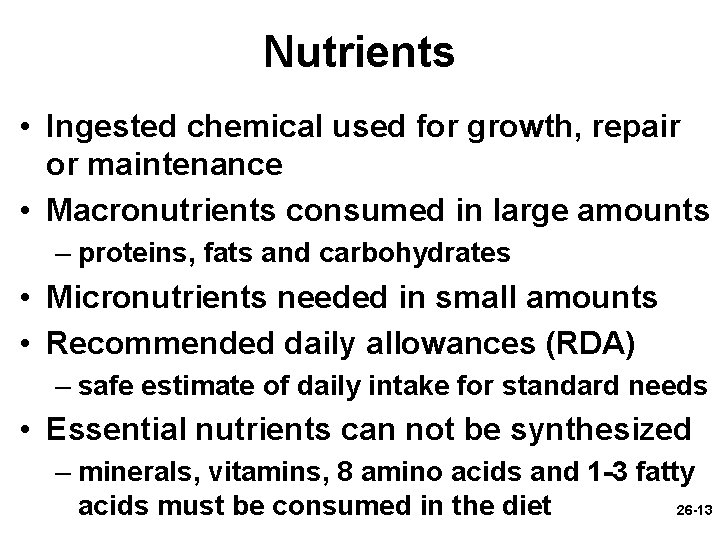 Nutrients • Ingested chemical used for growth, repair or maintenance • Macronutrients consumed in