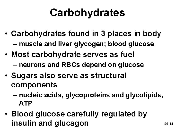 Carbohydrates • Carbohydrates found in 3 places in body – muscle and liver glycogen;
