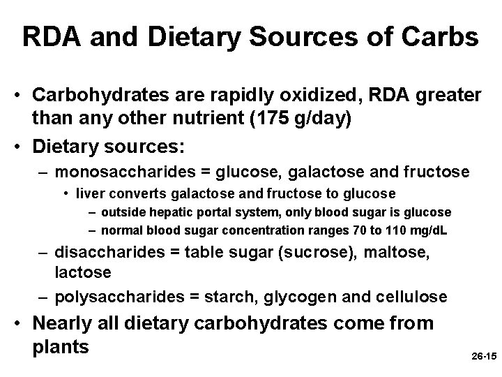 RDA and Dietary Sources of Carbs • Carbohydrates are rapidly oxidized, RDA greater than