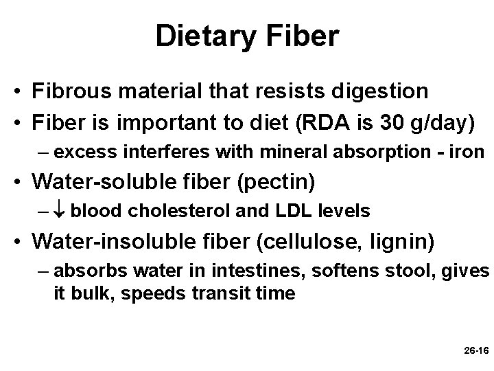 Dietary Fiber • Fibrous material that resists digestion • Fiber is important to diet