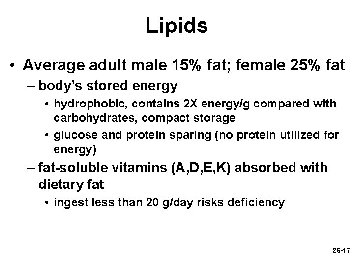 Lipids • Average adult male 15% fat; female 25% fat – body’s stored energy
