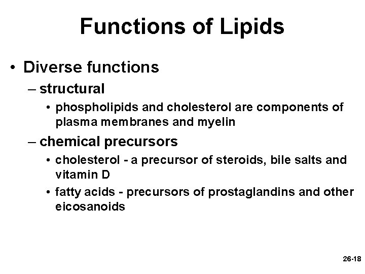 Functions of Lipids • Diverse functions – structural • phospholipids and cholesterol are components