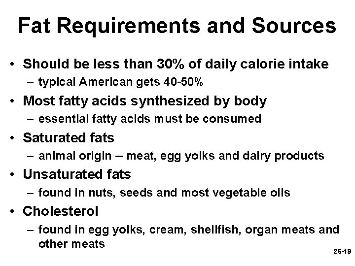 Fat Requirements and Sources • Should be less than 30% of daily calorie intake