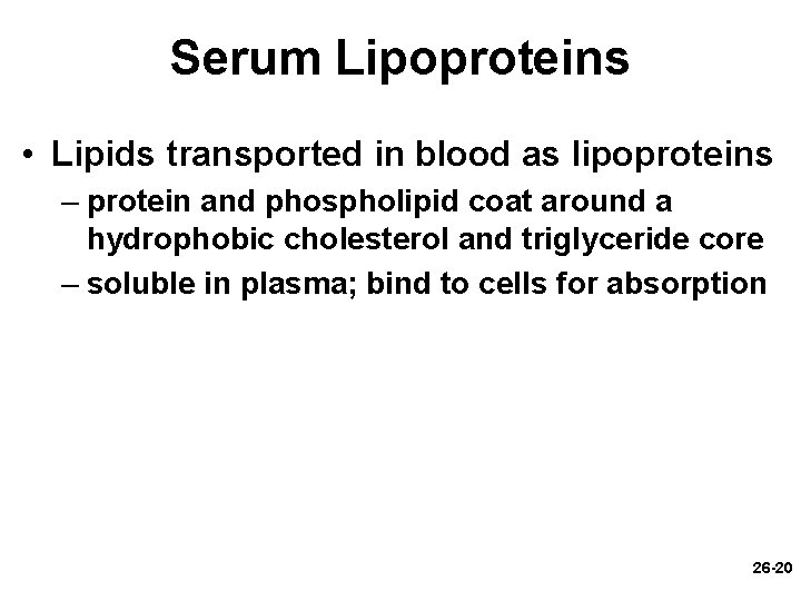 Serum Lipoproteins • Lipids transported in blood as lipoproteins – protein and phospholipid coat
