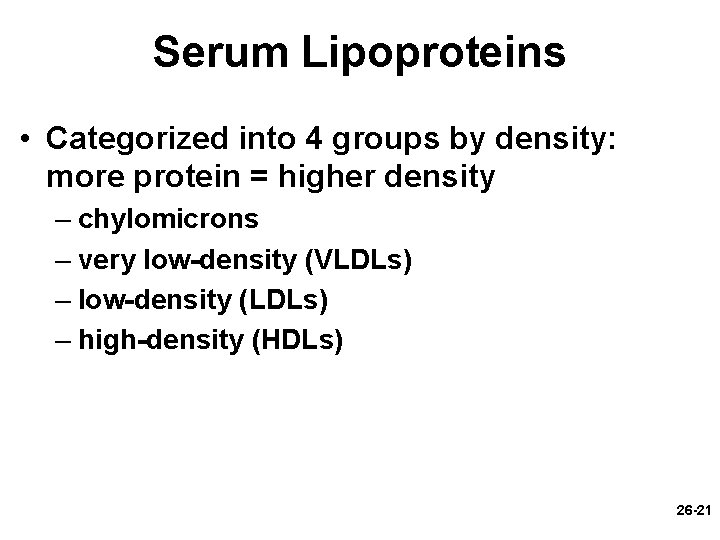 Serum Lipoproteins • Categorized into 4 groups by density: more protein = higher density