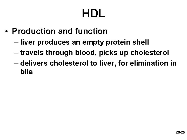 HDL • Production and function – liver produces an empty protein shell – travels
