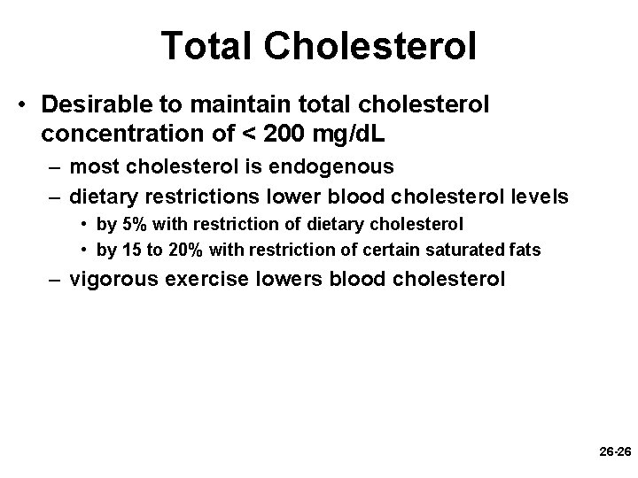 Total Cholesterol • Desirable to maintain total cholesterol concentration of < 200 mg/d. L