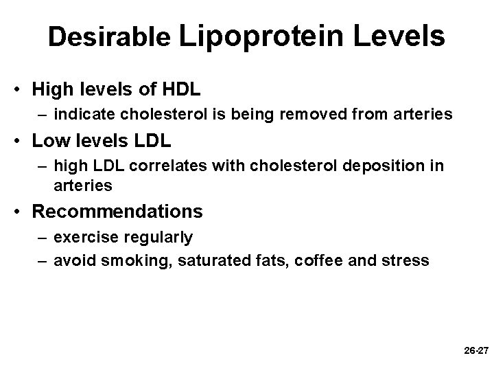 Desirable Lipoprotein Levels • High levels of HDL – indicate cholesterol is being removed