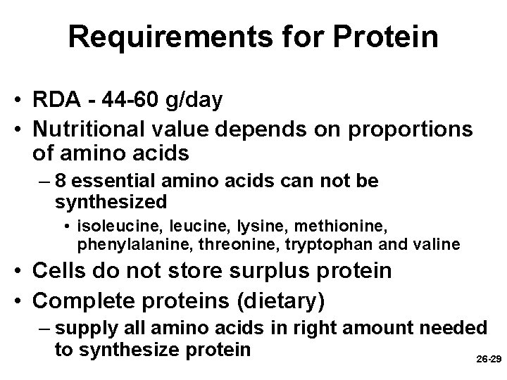 Requirements for Protein • RDA - 44 -60 g/day • Nutritional value depends on