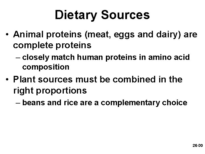 Dietary Sources • Animal proteins (meat, eggs and dairy) are complete proteins – closely