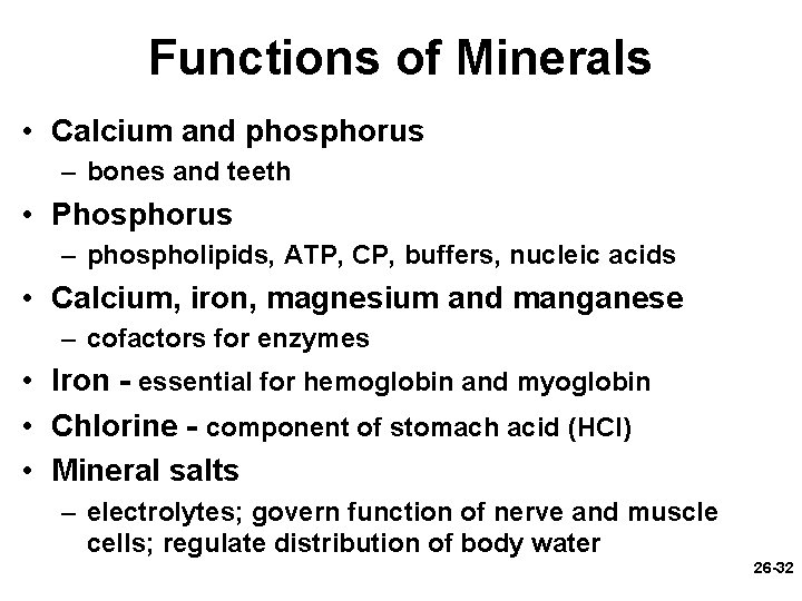Functions of Minerals • Calcium and phosphorus – bones and teeth • Phosphorus –
