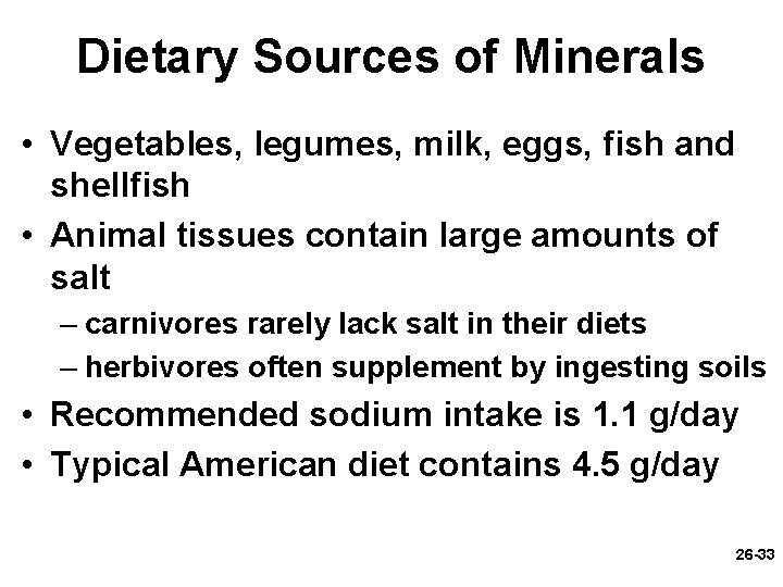 Dietary Sources of Minerals • Vegetables, legumes, milk, eggs, fish and shellfish • Animal