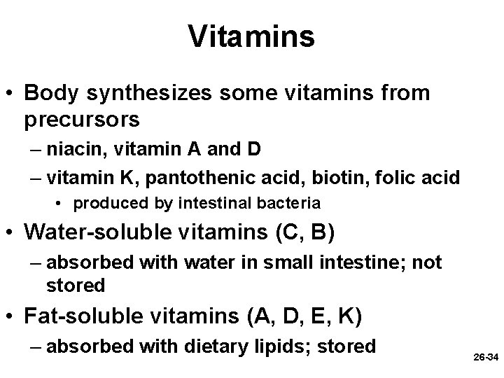 Vitamins • Body synthesizes some vitamins from precursors – niacin, vitamin A and D