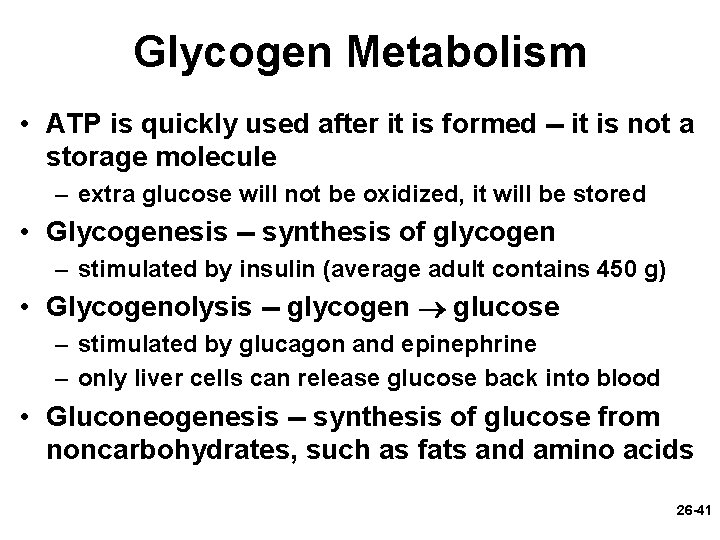 Glycogen Metabolism • ATP is quickly used after it is formed -- it is
