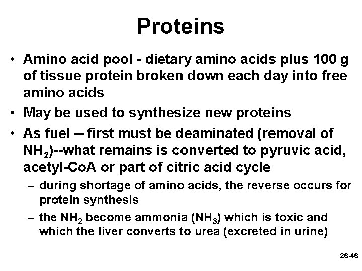 Proteins • Amino acid pool - dietary amino acids plus 100 g of tissue