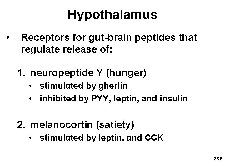 Hypothalamus • Receptors for gut-brain peptides that regulate release of: 1. neuropeptide Y (hunger)