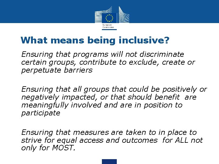 What means being inclusive? • Ensuring that programs will not discriminate certain groups, contribute
